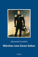 Alexander Puschkin: Märchen vom Zaren Saltan 