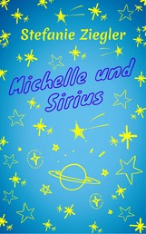 Michelle und Sirius - Die Galaktischen Reisen