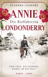Die Radfahrerin - Annie Londonderry - Eine Frau. Ein Fahrrad. Einmal um die Welt. Roman
