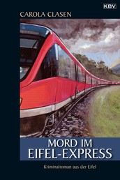 Mord im Eifel-Express - Kriminalroman aus der Eifel