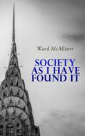 Ward McAllister: Society as I Have Found It 