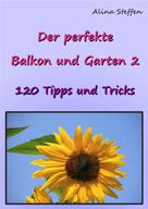 Alina Steffen: Der perfekte Balkon und Garten 2 ★★★