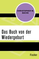 Christopher M. Bache: Das Buch von der Wiedergeburt 