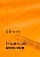 Rolf Kunert: Lyrik, eine späte Bekanntschaft 
