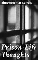 Simon Mohler Landis: Prison-Life Thoughts 