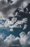 Victoria Goerk: The cold warmth 