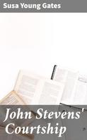 Susa Young Gates: John Stevens' Courtship 