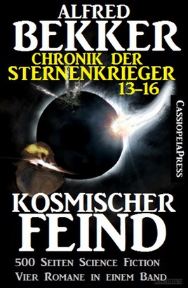 Kosmischer Feind (Chronik der Sternenkrieger 13-16, Sammelband - 500 Seiten Science Fiction Abenteuer)