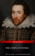 William Shakespeare: The Complete Works of William Shakespeare 