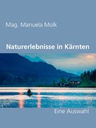 Mag. Manuela Molk: Naturerlebnisse in Kärnten 
