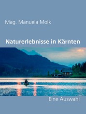 Naturerlebnisse in Kärnten - Eine Auswahl