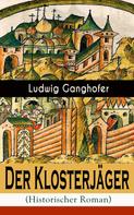 Ludwig Ganghofer: Der Klosterjäger (Historischer Roman) ★★★★