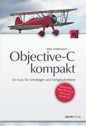 Objective-C kompakt - Ein Kurs für Umsteiger und Fortgeschrittene