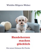 Wiebke Hilgers-Weber: Hundeherzen machen glücklich 