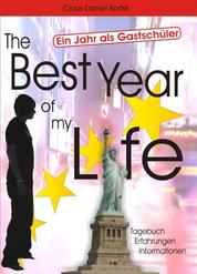 The Best Year of my Life - Ein Jahr als Gastschüler - Tagebuch - Erfahrungen - Informationen