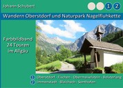 Wandern Oberstdorf und Naturpark Nagelfluhkette - Farbbildband 24 Touren im Allgäu