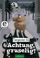 Barbara Iland-Olschewski: Tiergeister AG – Achtung, gruselig! (Tiergeister AG 1) ★★★★★