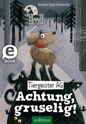 Tiergeister AG – Achtung, gruselig! (Tiergeister AG 1)