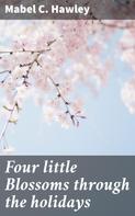 Mabel C. Hawley: Four little Blossoms through the holidays 