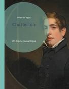 Alfred de Vigny: Chatterton 