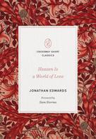 Jonathan Edwards: Heaven Is a World of Love 