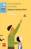Alejandro Sandoval Ávila: Para despedir al abuelo 