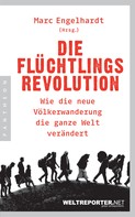 Marc Engelhardt: Die Flüchtlingsrevolution 
