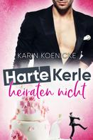 Karin Koenicke: Harte Kerle heiraten nicht ★★★★