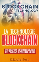 La Technologie Blockchain - Introduction À Une Technologie Qui Pourrait Changer Le Monde