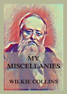 Wilkie Collins: My Miscellanies 