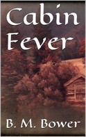 B. M. Bower: Cabin Fever 