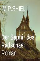M. P. Shiel: Der Saphir des Radschas: Roman 