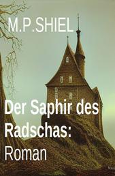 Der Saphir des Radschas: Roman