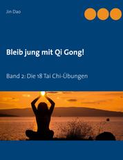 Bleib jung mit Qi Gong - Band 2: Die 18 Tai Chi-Übungen