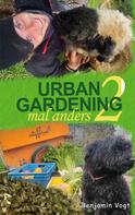 Benjamin Vogt: Urban Gardening mal anders 