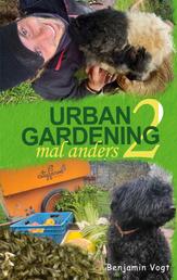Urban Gardening mal anders - Die Zweite