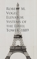 Robert M. Vogel: Elevator Systems of the Eiffel Tower, 1889 