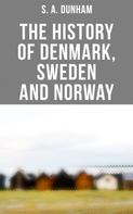 S. A. Dunham: The History of Denmark, Sweden and Norway 