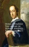 Horace Walpole: The Letters of Horace Walpole, Earl of Orford I 