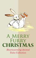 Charles Dickens: A Merry Furry Christmas: Heartwarming Animal Tales Collection 