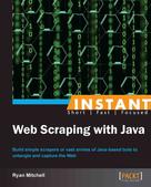 Ryan Mitchell: Instant Web Scraping with Java 