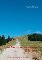 Der Geist der spirituellen Erfahrung - Über Jesus und den Weg des Himmels