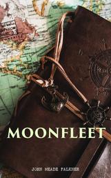 Moonfleet - A Gripping Tale of Smuggling, Royal Treasure & Shipwreck (Children's Classics)