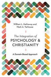 The Integration of Psychology and Christianity - A Domain-Based Approach