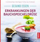 Reinhard Singer: Gesund essen - Erkrankungen der Bauchspeicheldrüse ★★