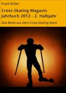 Frank Röder: Cross-Skating Magazin Jahrbuch 2012 - 2. Halbjahr 