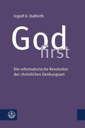God first - Die reformatorische Revolution der christlichen Denkungsart