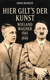 Hier gilt's der Kunst - Wieland Wagner 1941-1945