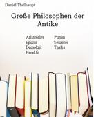 Daniel Thelhaupt: Große Philosophen der Antike 