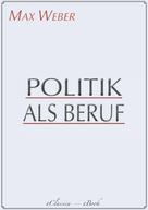 Max Weber: Politik als Beruf 